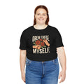 Grew These Myself Flower Gardening Graphic Tee