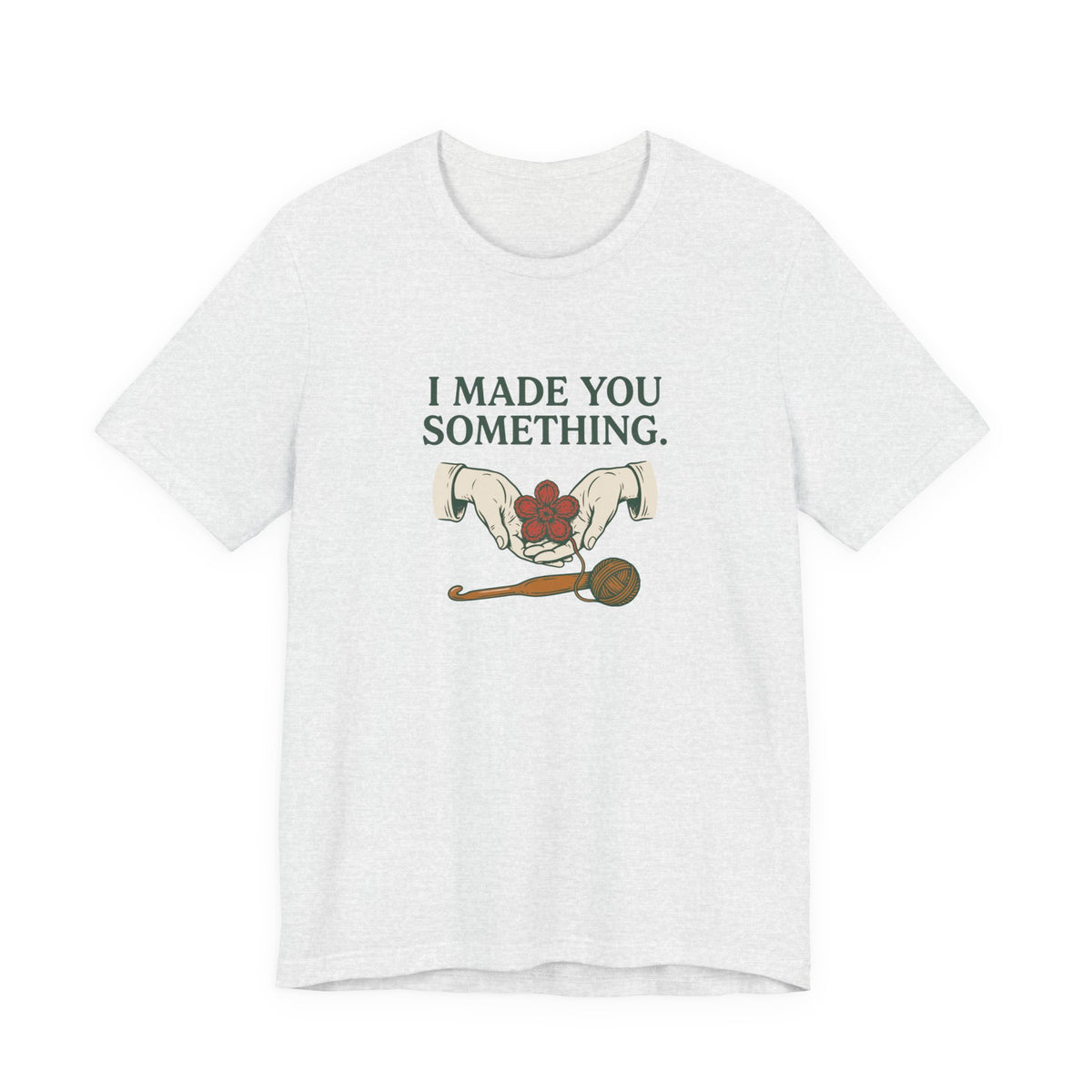 I Made You Something Crochet Graphic Tee