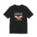 I Made You Something Crochet Graphic Tee