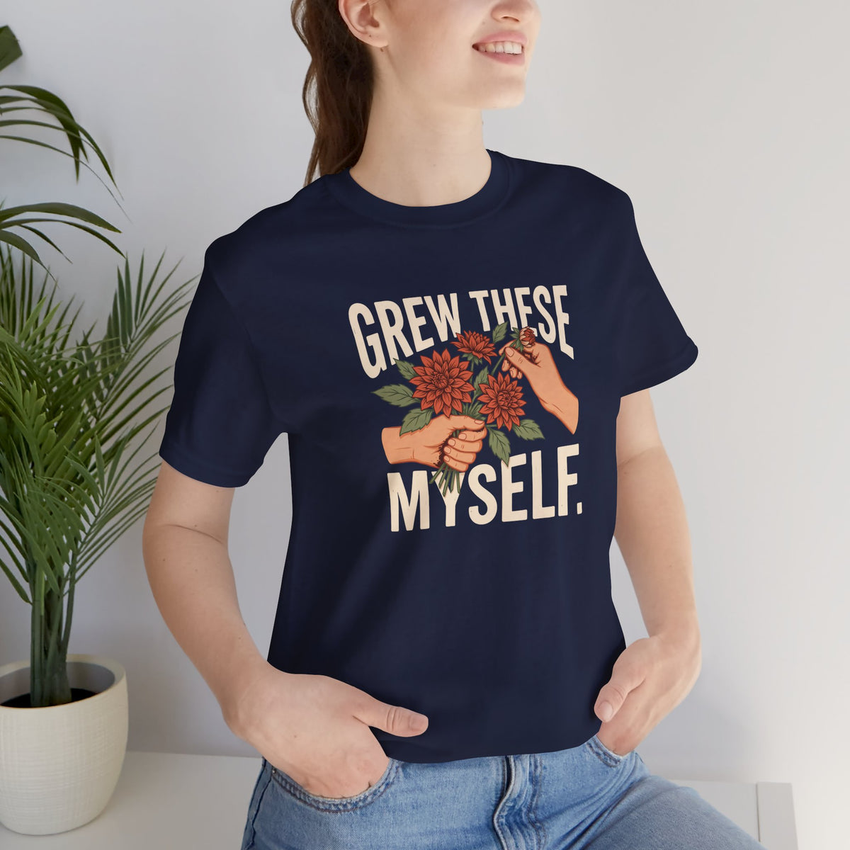 Grew These Myself Flower Gardening Graphic Tee